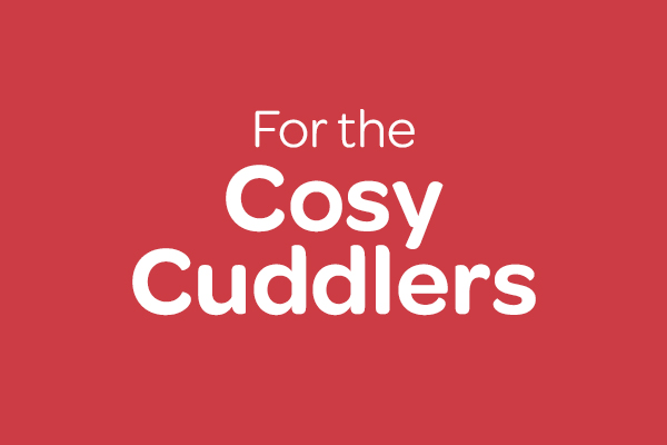 For Cosy Cuddlers