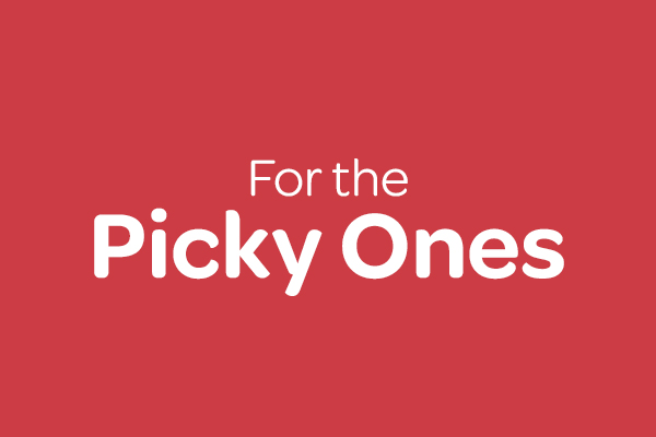 For Picky Ones